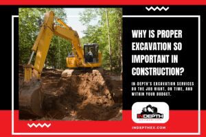 Why is Proper Excavation So Important in Construction?