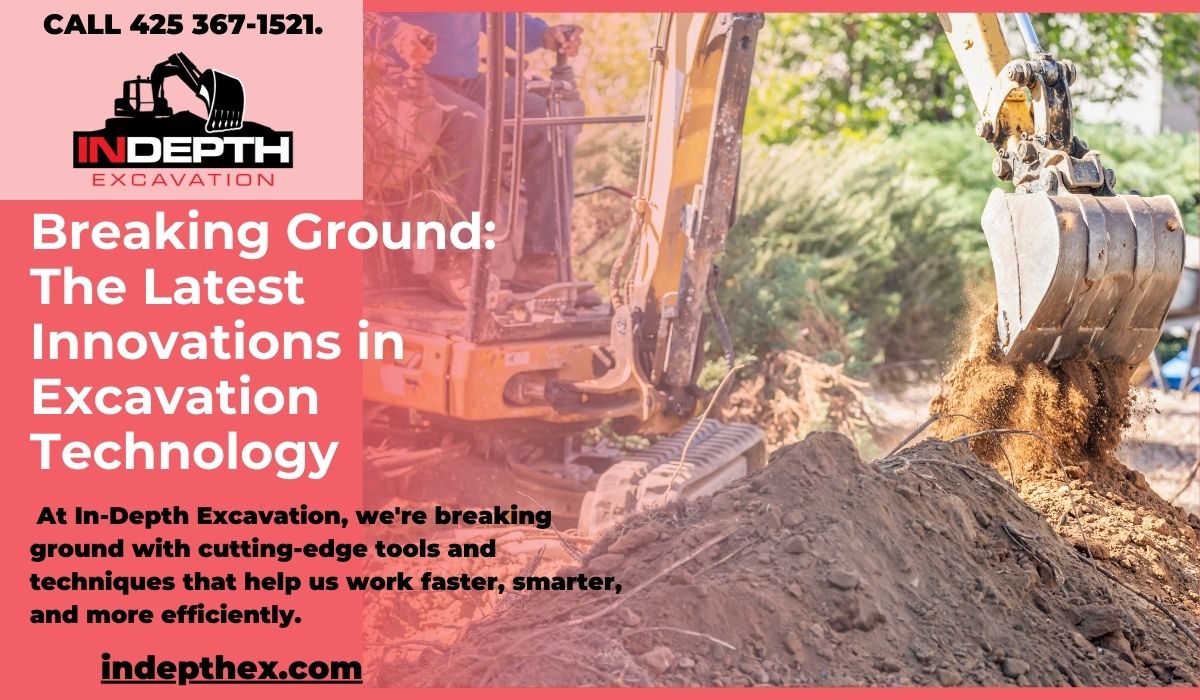 Breaking Ground: The Latest Innovations in Excavation Technology